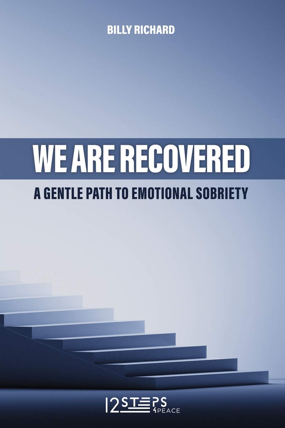 WE ARE RECOVERED: A SIMPLE GUIDE TO EMOTIONAL SOBRIETY