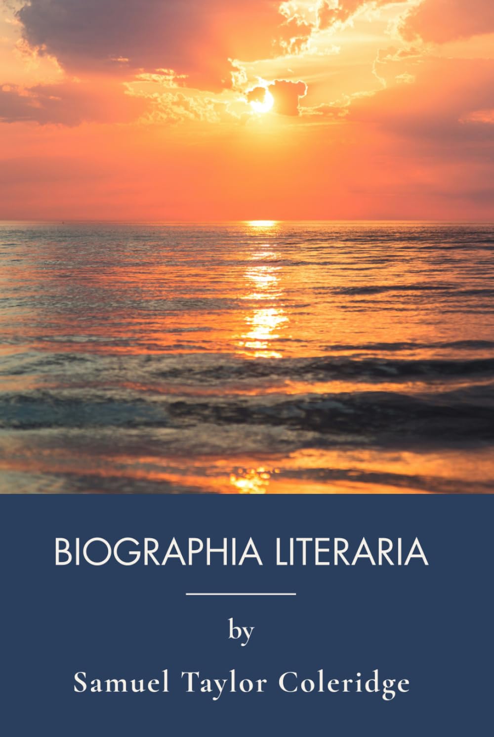 Biographia Literaria: Romantic Literary Criticism, Imagination and Fancy (Annotated)
