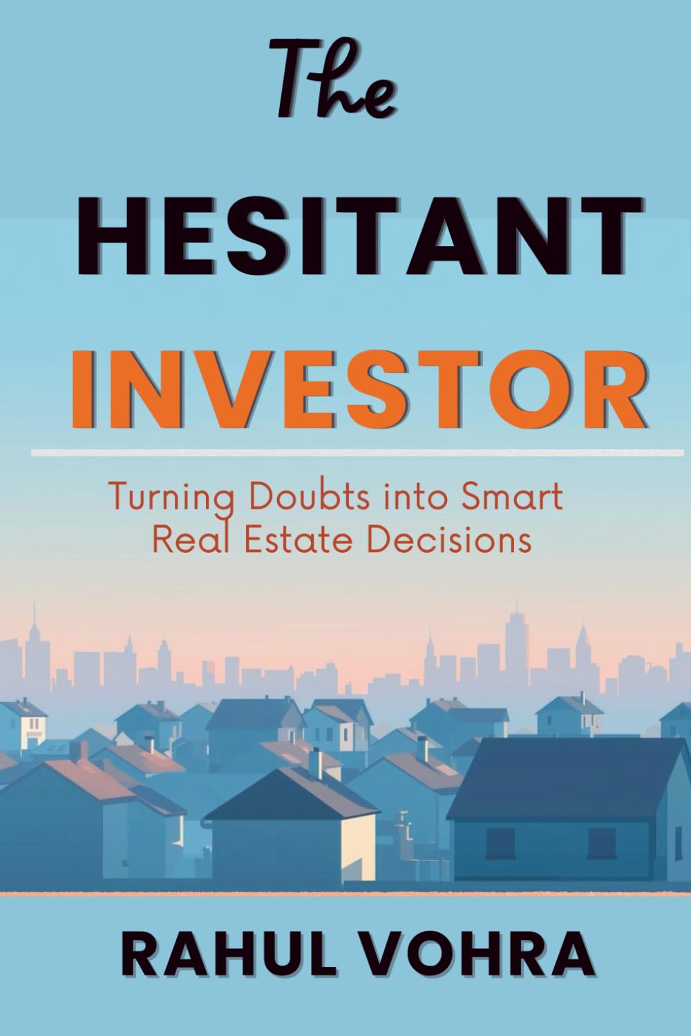 The Hesitant Investor: Turning Doubts into Smart Real Estate Decisions