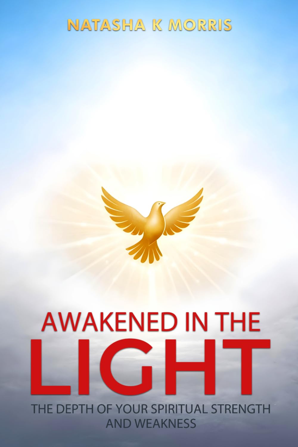 Awakened in the Light: The Depth of Your Spiritual Strength and Weakness