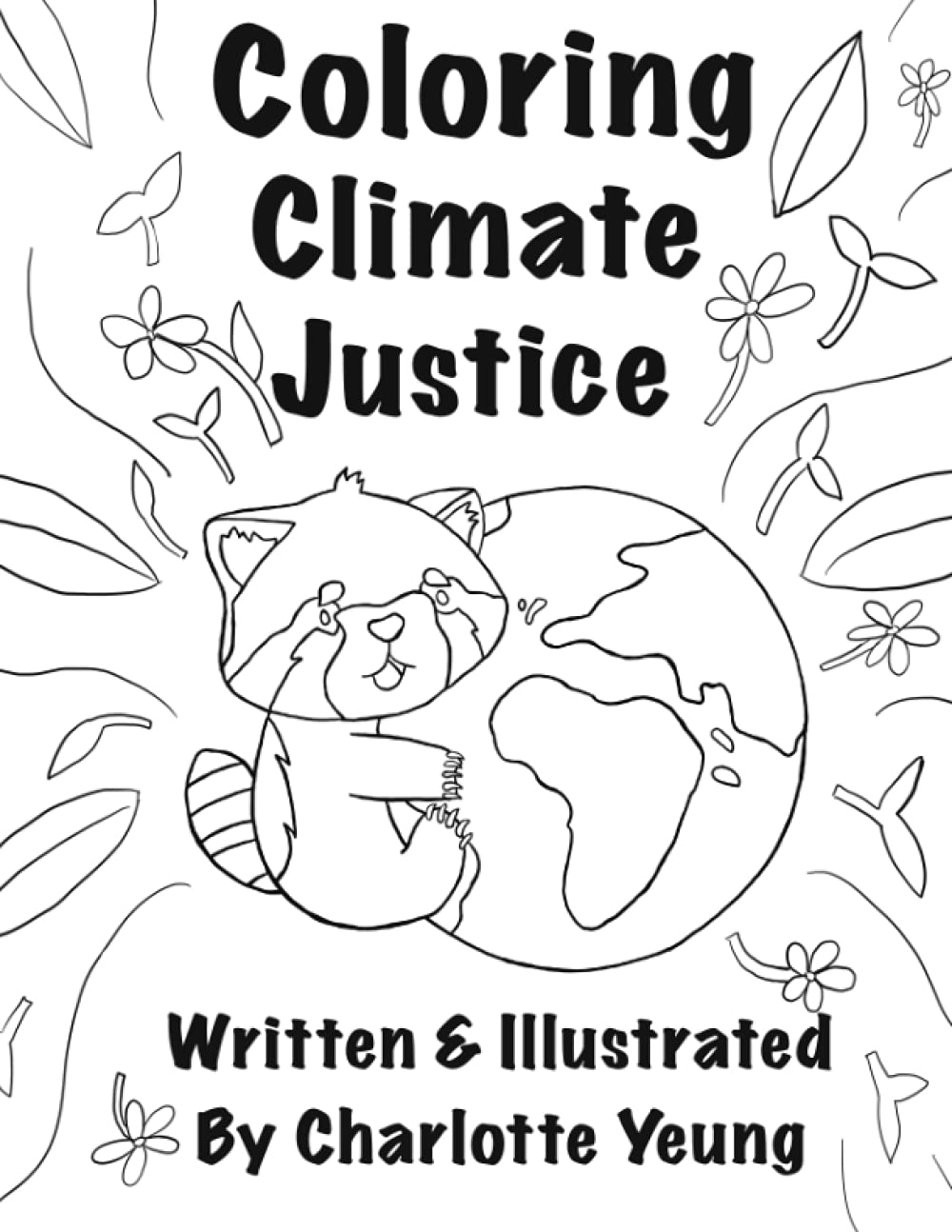 Coloring Climate Justice: An Educational Coloring Book on Climate Change's Effects and What You Can Do About It
