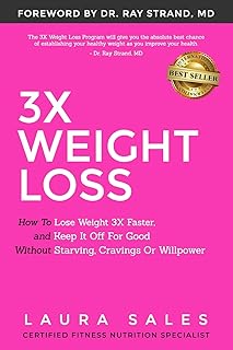 3X Weight Loss: How To Lose Weight 3X Faster And Keep It Off For Good Without Starving, Cravings Or Willpower