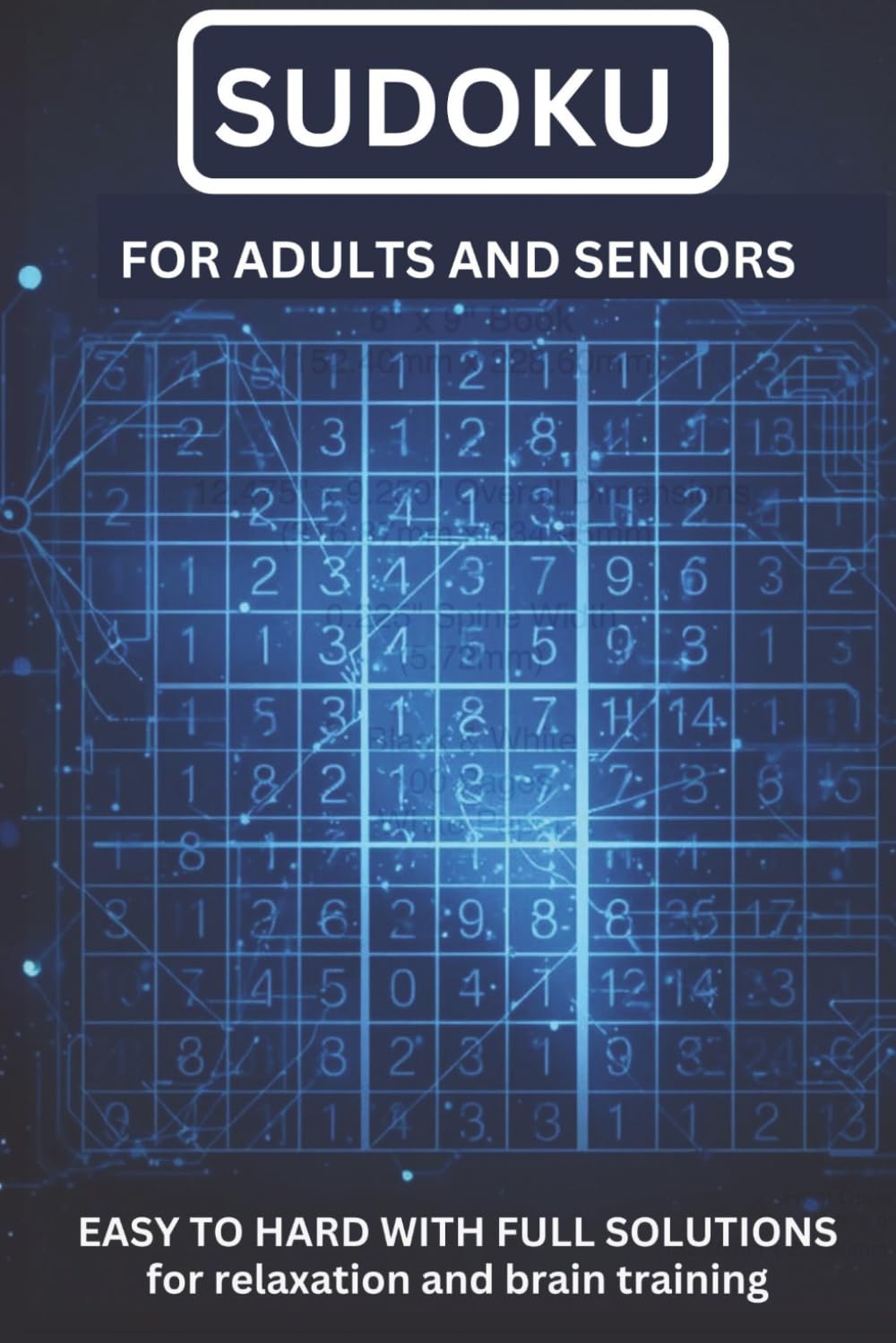 SUDOKU FOR ADULTS AND SENIORS: Easy-to-Hard, Easy-to-Read Puzzles for Relaxation and Brain Training