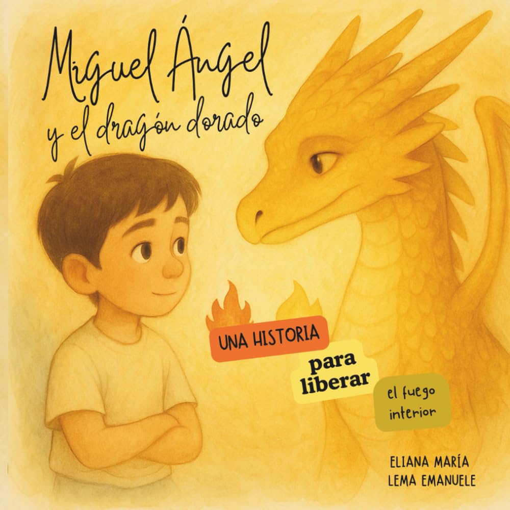 Miguel Ángel y el Dragón Dorado: Una historia para liberar el fuego interior.