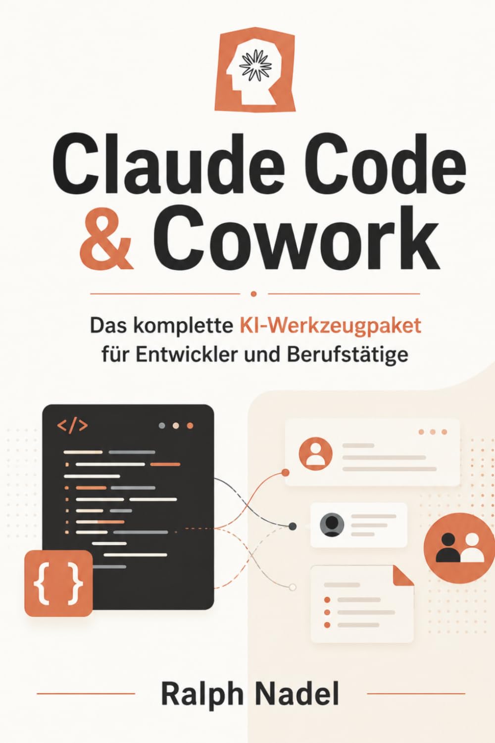 Claude Code & Cowork: Das komplette KI-Werkzeugpaket für Entwickler und Berufstätige