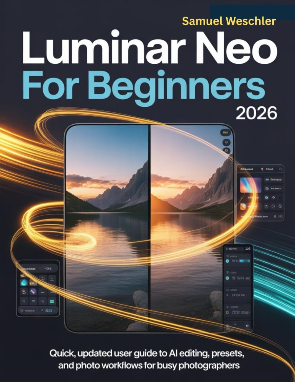 Luminar Neo for Beginners 2026: Quick, Updated User Guide to AI Editing, Presets, and Photo Workflows for Busy Photographers