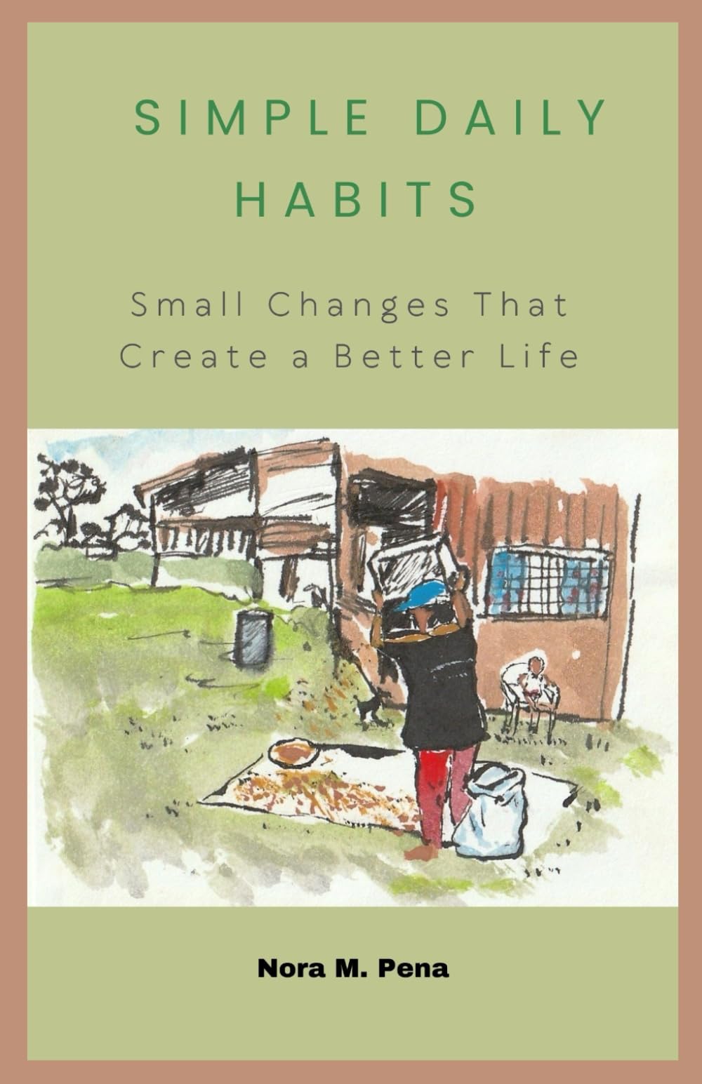 SIMPLE DAILY HABITS: Small Changes That Create a Better Life