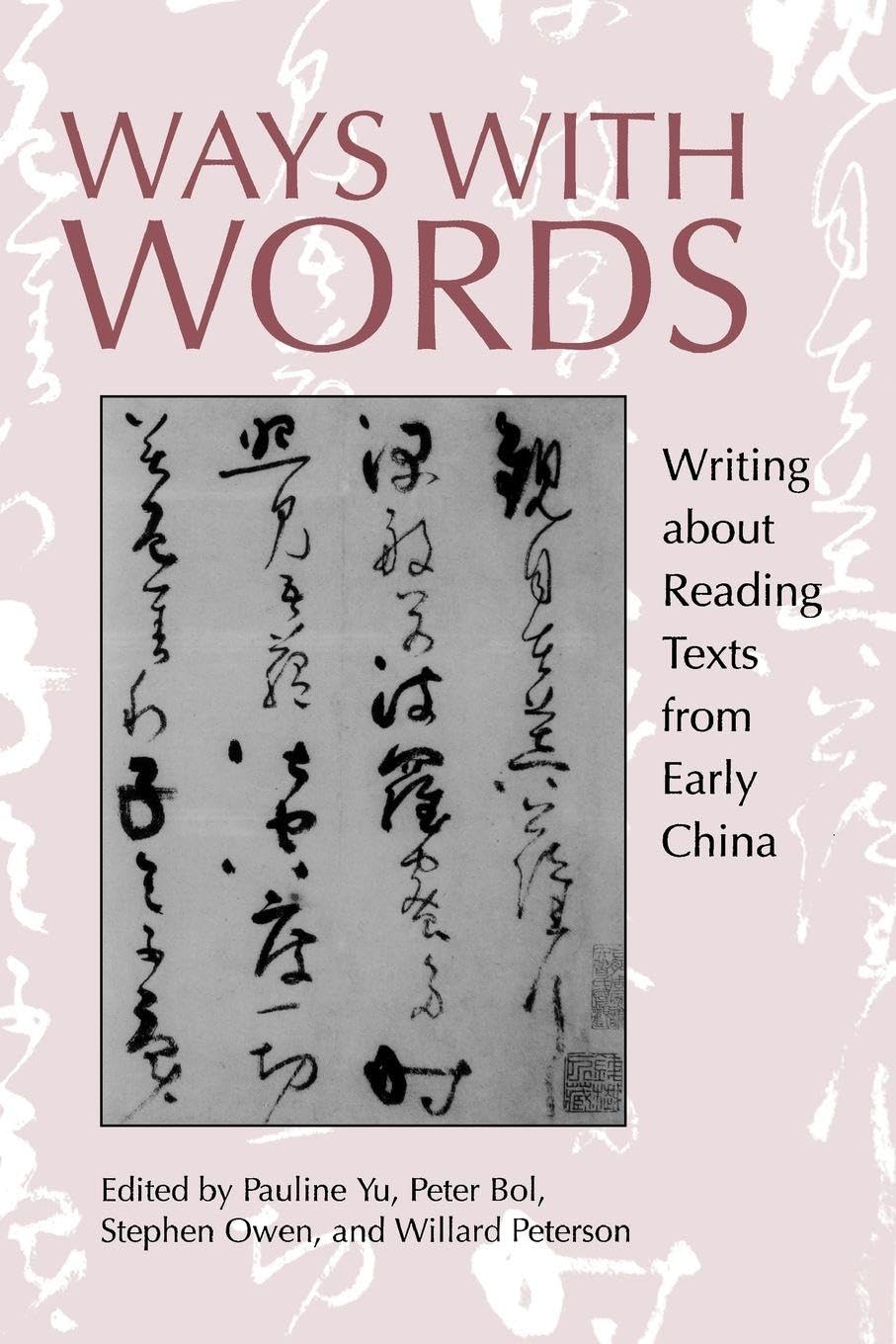 Ways with Words: Writing about Reading Texts from Early China: 24 (Studies on China)