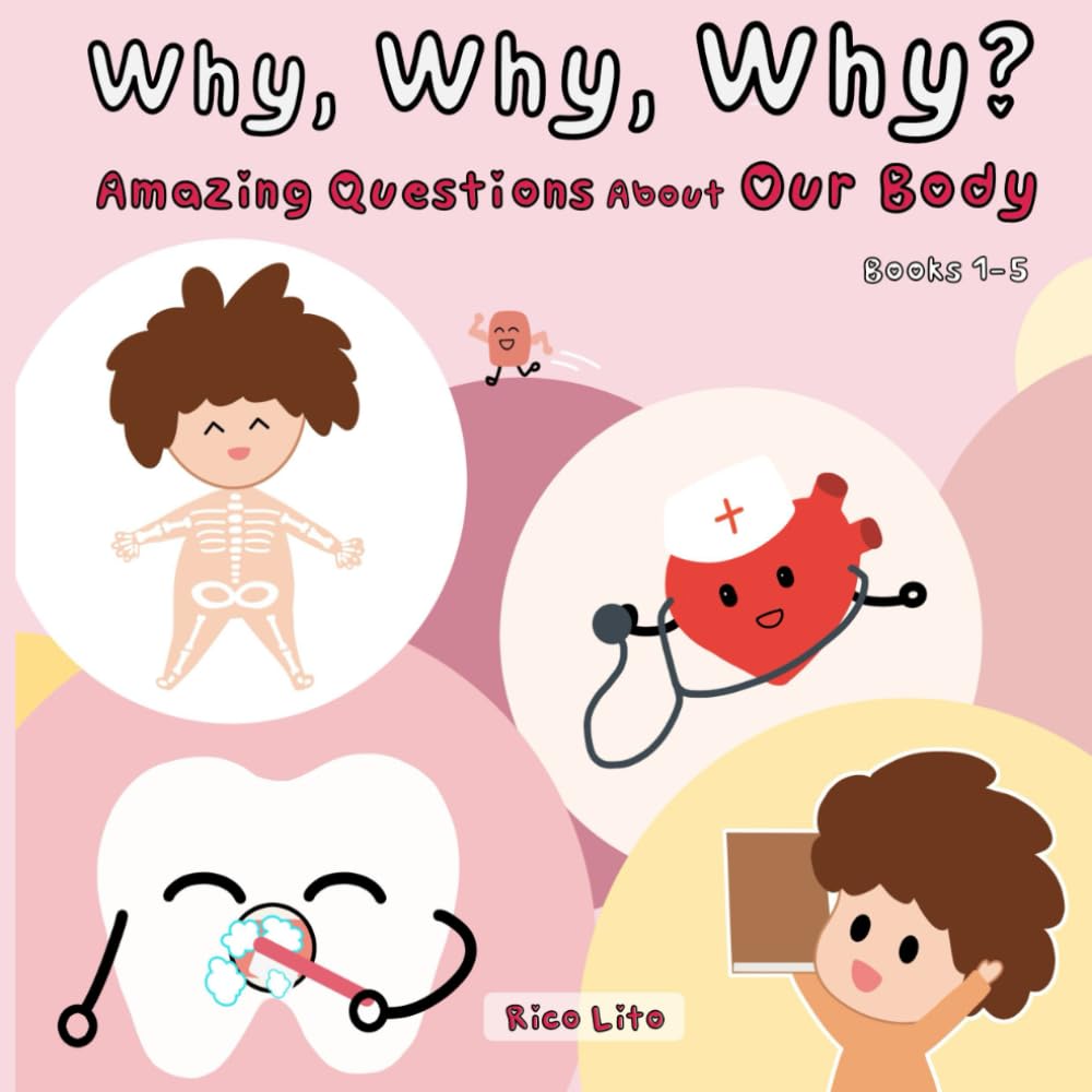 Why Why Why from kids: Amazing Questions about Our Body