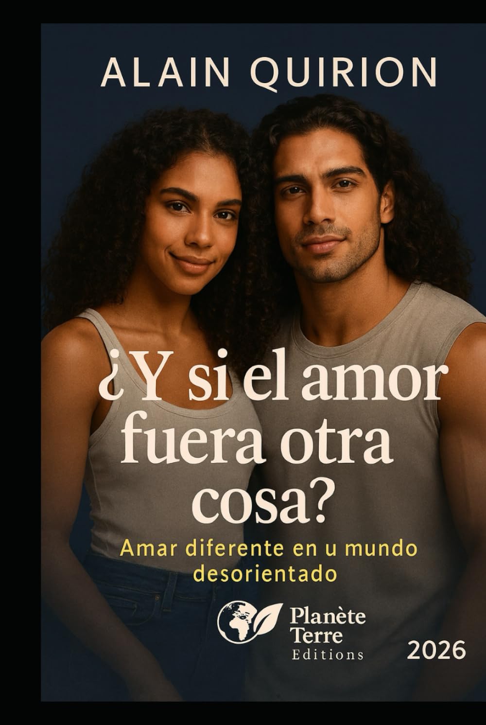 ¿Y si el amor fuera otra cosa?: Amar diferente en un mundo desorientado (Planète Terre Éditions)