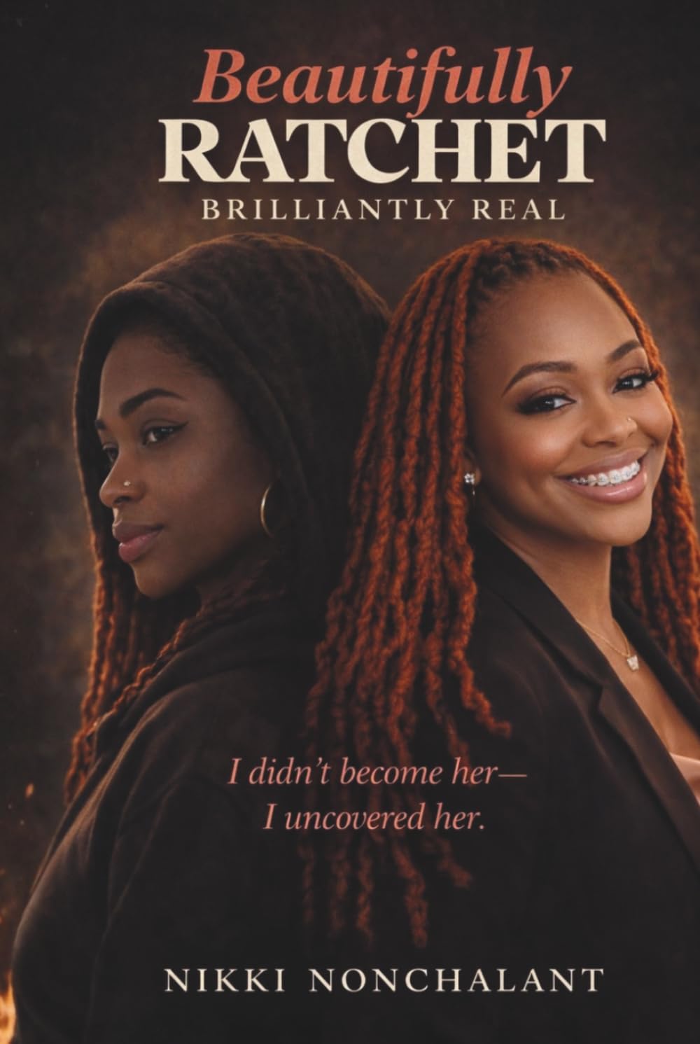 Beautifully Ratchet, Brilliantly Real: A Memoir of Grit, Grace, and Becoming Whole