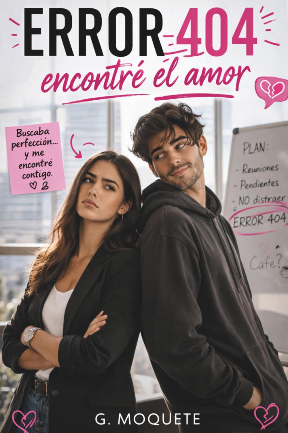 Error 404: encontré el amor: Una comedia romántica sobre el caos, el control y lo inesperado del amor