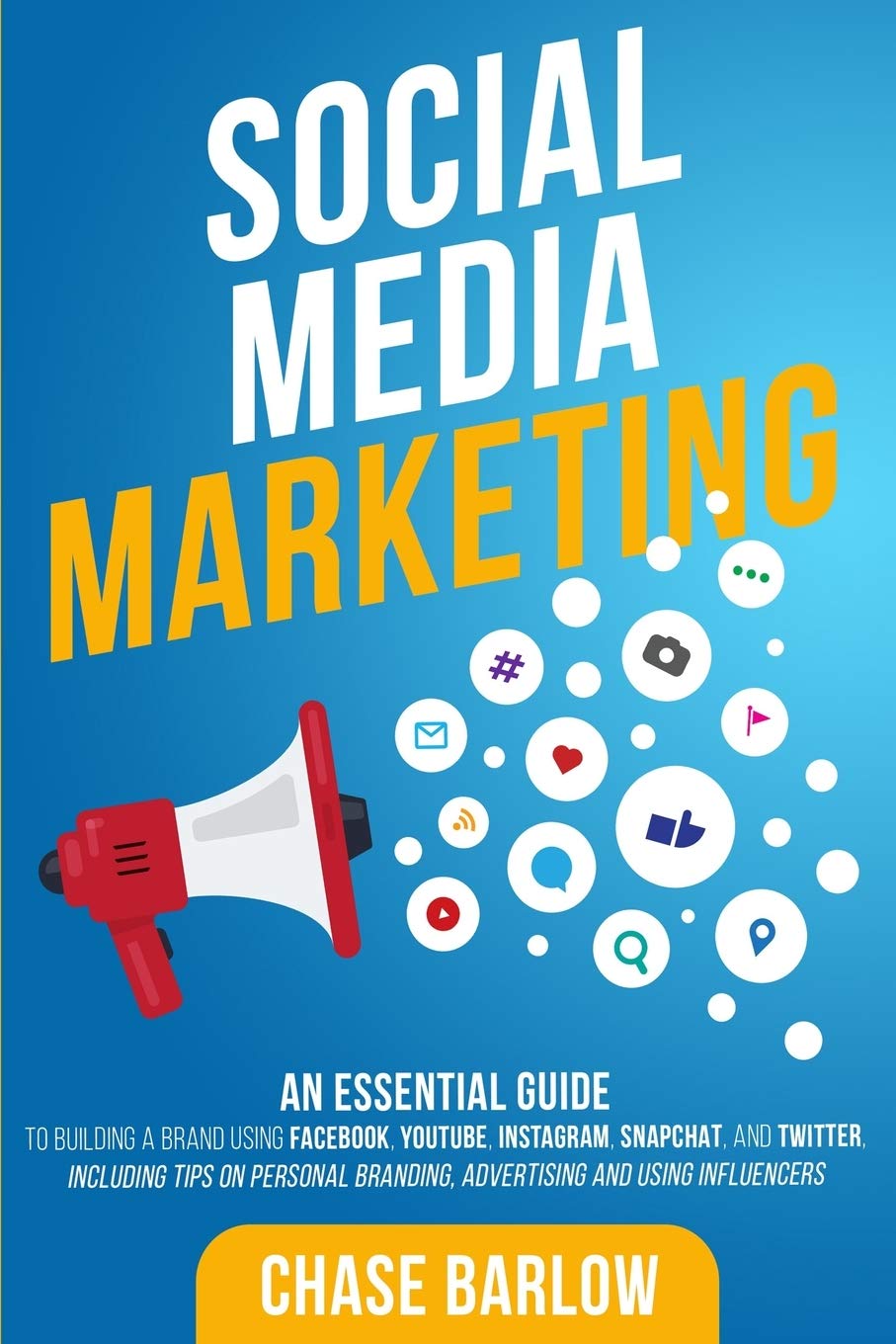 Social Media Marketing: An Essential Guide to Building a Brand Using Facebook, YouTube, Instagram, Snapchat, and Twitter, Including Tips on Personal ... and Using Influencers (Brand Storytelling)      Paperback – March 21, 2020