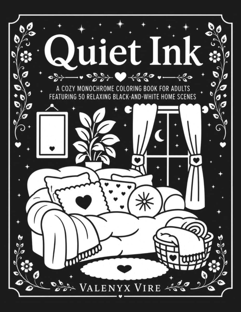 Quiet Ink: A Cozy Monochrome Coloring Book for Adults Featuring 50 Relaxing Black-and-White Home Scenes