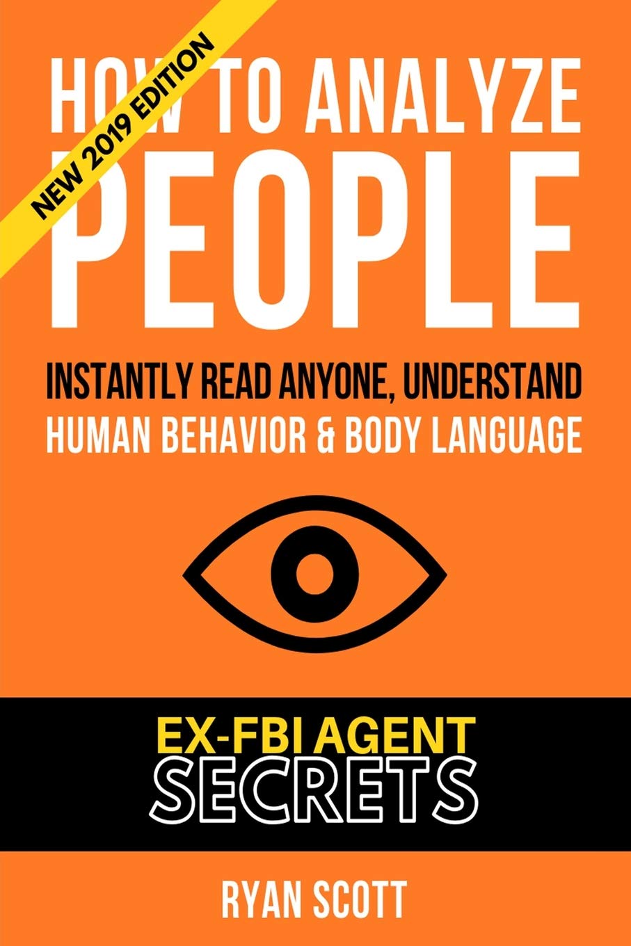 How To Analyze People: Increase Your Emotional Intelligence Using Ex-FBI Secrets, Understand Body Language, Personality Types, and Speed Read People Through Proven Psychology