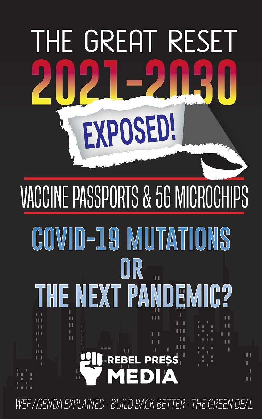 The Great Reset 2021-2030 Exposed!: Vaccine Passports & 5G Microchips, COVID-19 Mutations or The Next Pandemic? WEF Agenda - Build Back Better - The Green Deal Explained (Conspiracy Debunked)