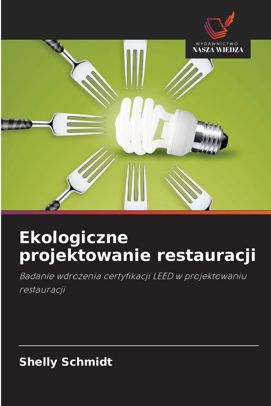 Ekologiczne projektowanie restauracji: Badanie wdro¿enia certyfikacji LEED w projektowaniu restauracji