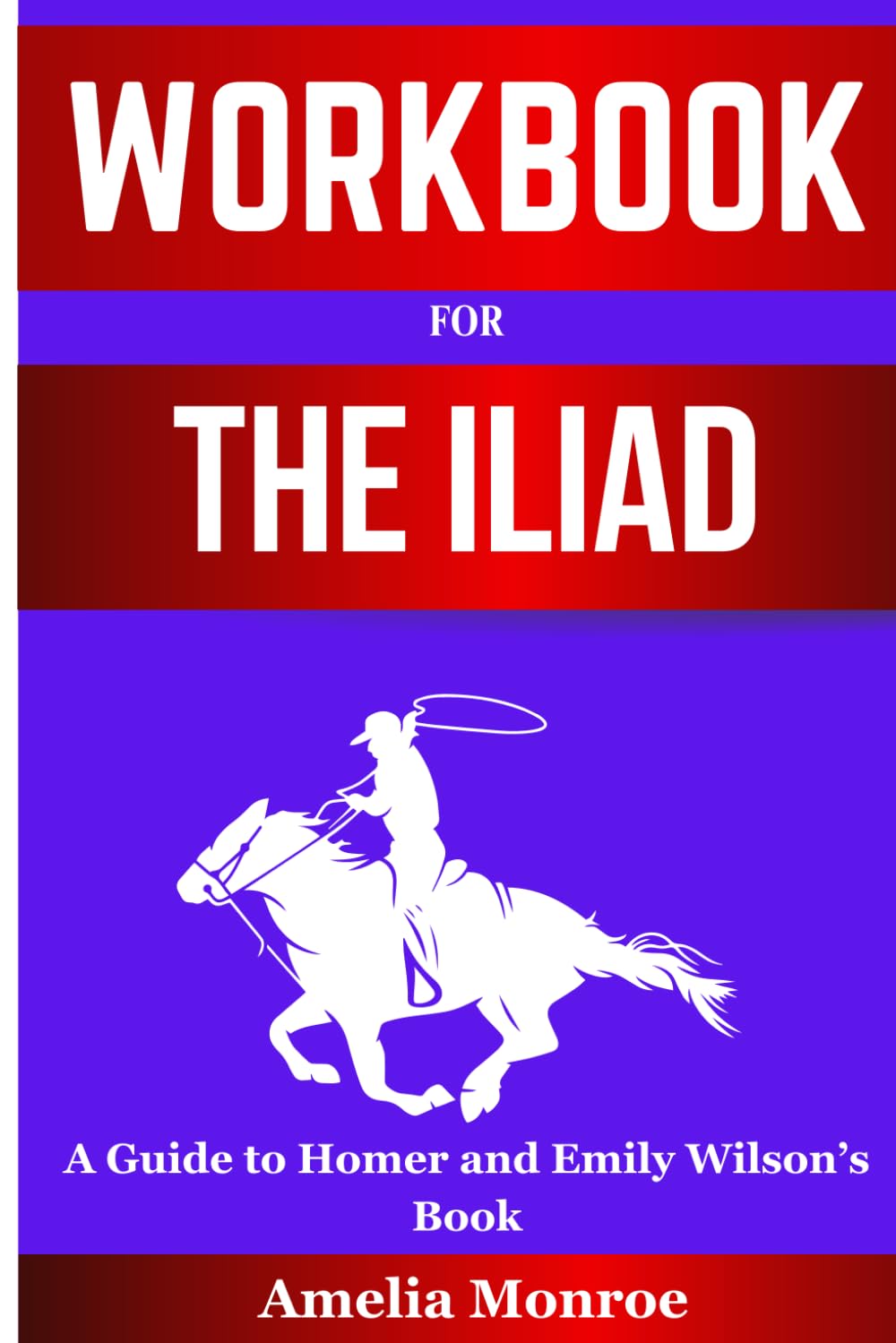 Workbook For The Iliad By Homer and Emily Wilson