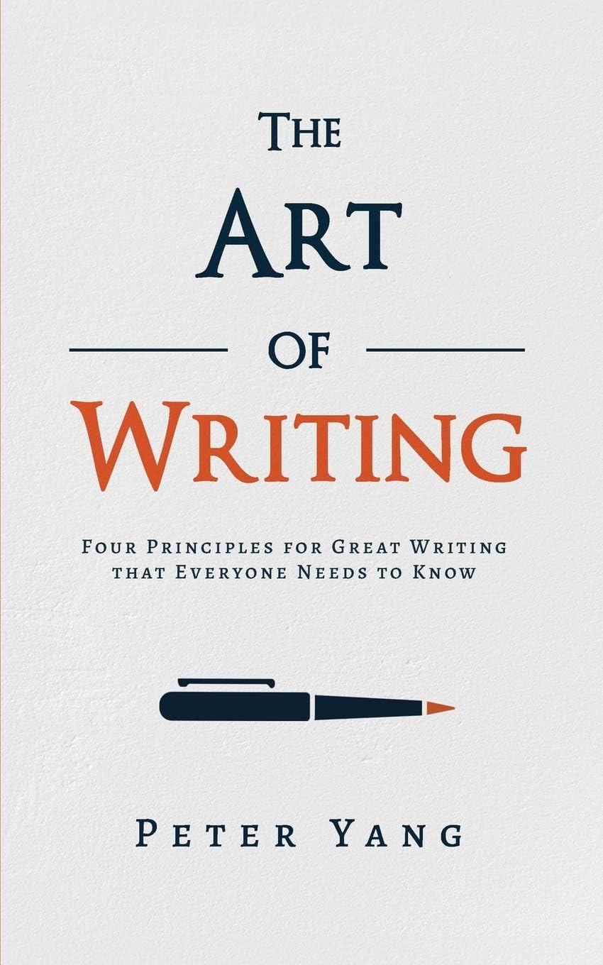 The Art of Writing: Four Principles for Great Writing that Everyone Ne