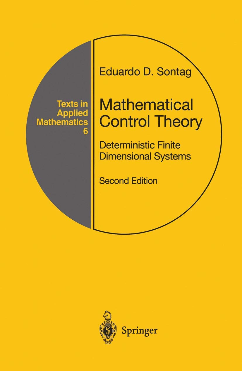 Mathematical Control Theory: Deterministic Finite Dimensional Systems (Texts in Applied Mathematics, Band 6)