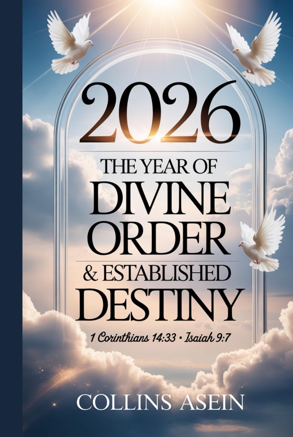 2026 — The Year of Divine Order and Established Destiny: Prayers, Decrees, Prophetic Declarations, And Biblical Wisdom To Bring Divine Order, Clarity, And Destiny Establishment Into Your Life