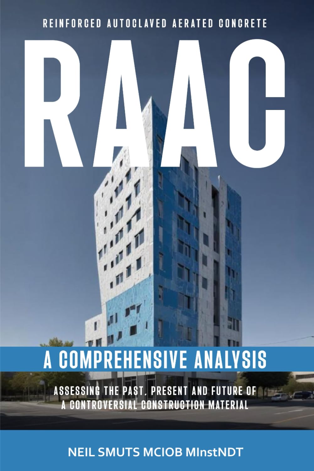 Reinforced Autoclaved Aerated Concrete (RAAC): A Comprehensive Analysis: Assessing the Past, Present, and Future of a Controversial Construction Material