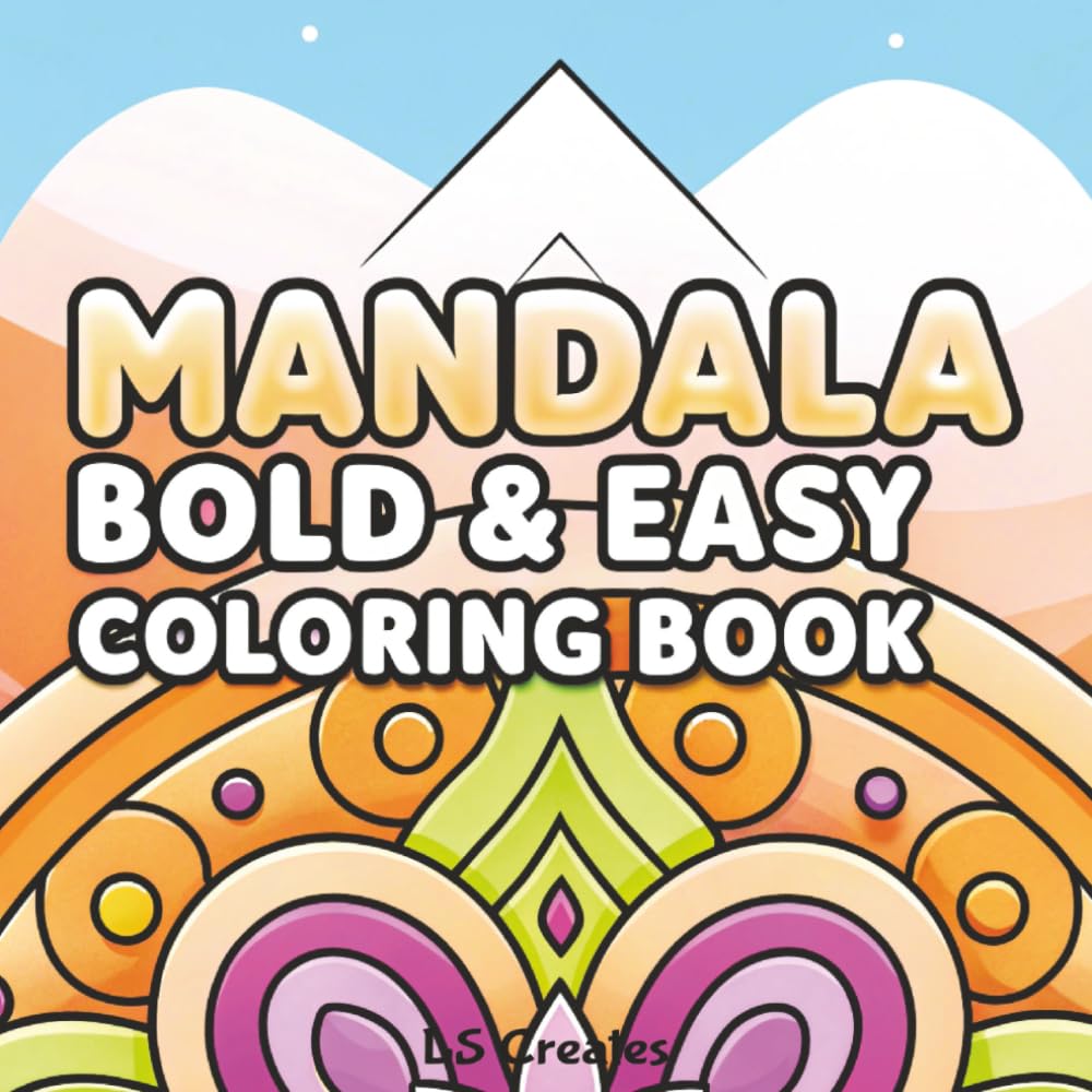 Mandala Bold & Easy Coloring Book: Simple Large Print Designs for Stress Relief and Creative Relaxation