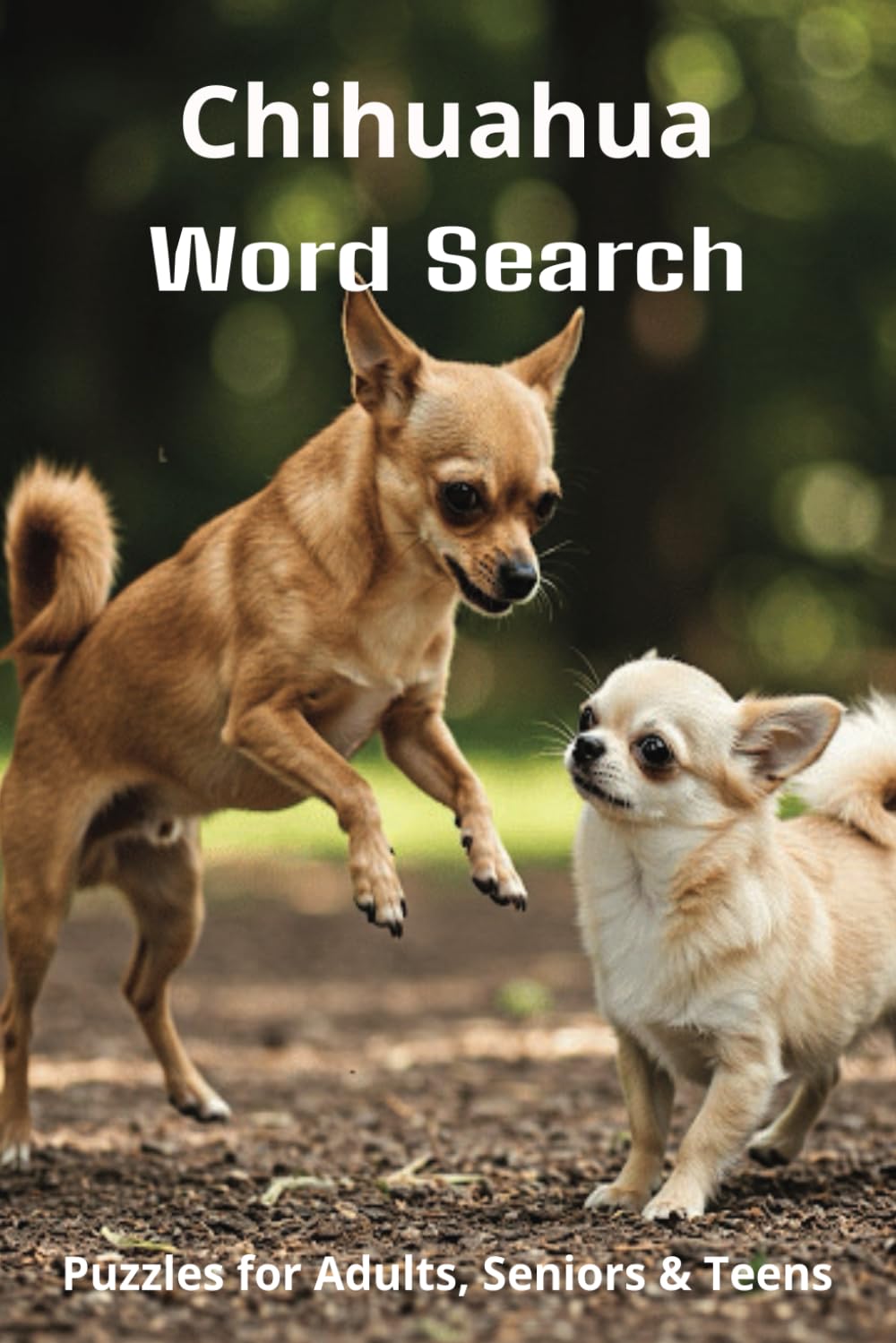 Chihuahua Word Search Puzzles: Easy-to-Read Word Searches About Chihuahuas – Loyal Companions, Training, Fun Facts & More | 6x9”, 110 Pages – A ...