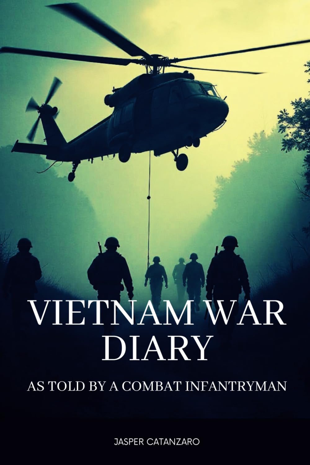 Vietnam War Diary: As Told by a Combat Infantryman