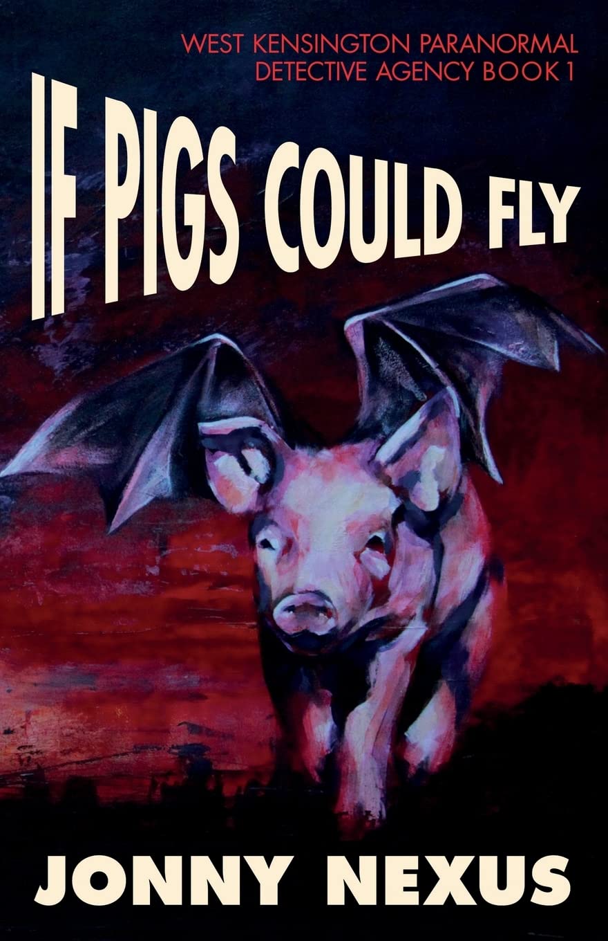 If Pigs Could Fly: Volume 1 (West Kensington Paranormal Detective Agency)