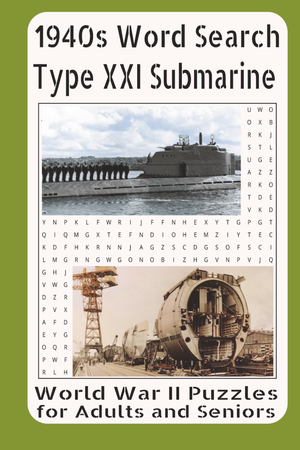 1940s Word Search Type XXI Submarine World War II Puzzles for Adults and Seniors: Inside Germany’s Revolutionary Elektroboot: Technology, Strategy, and the Submarine That Redefined Naval Warfare