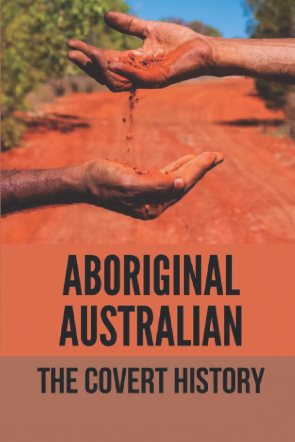 Aboriginal Australian: The Covert History