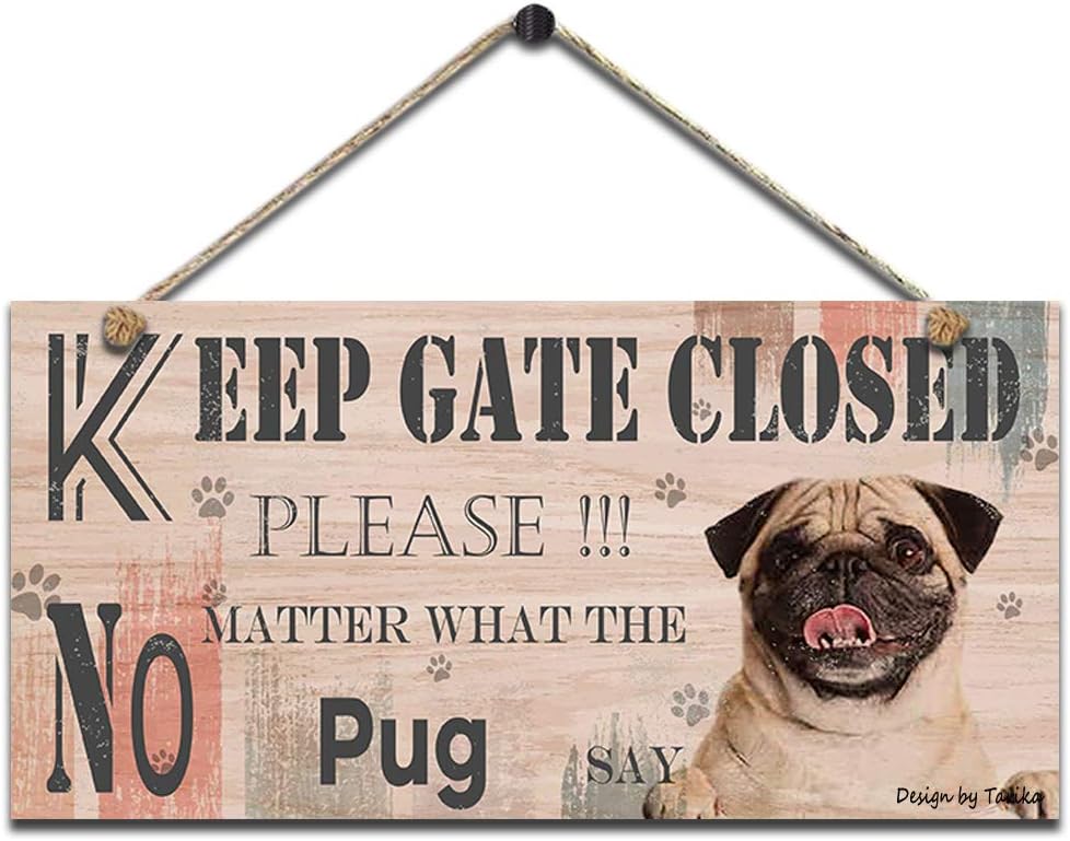 Keep Gate Closed Please No Matter What The Pug Dog Say Retro Wood Sign Wall Decor Funny Pet Puppy Art Hanging Plaque For Home Door Fence Yard Decoration 5 X 10 Inches
