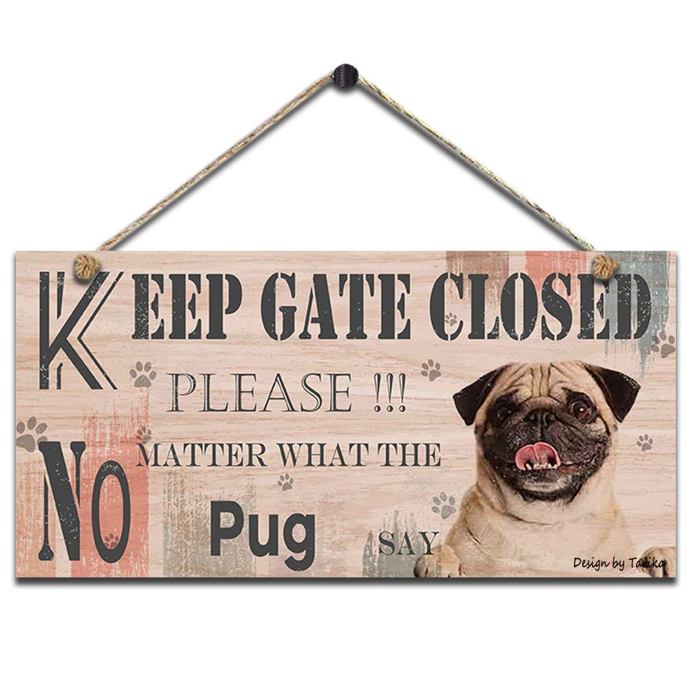 Keep Gate Closed Please No Matter What The Pug Dog Say Retro Wood Sign Wall Decor Funny Pet Puppy Art Hanging Plaque For Home Door Fence Yard Decoration 5 X 10 Inches