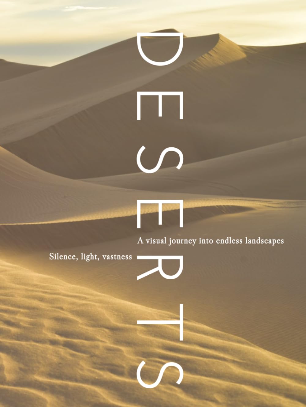DESERTS: A visual journey into endless landscapes (THE COFFEE TABLE BOOKS)