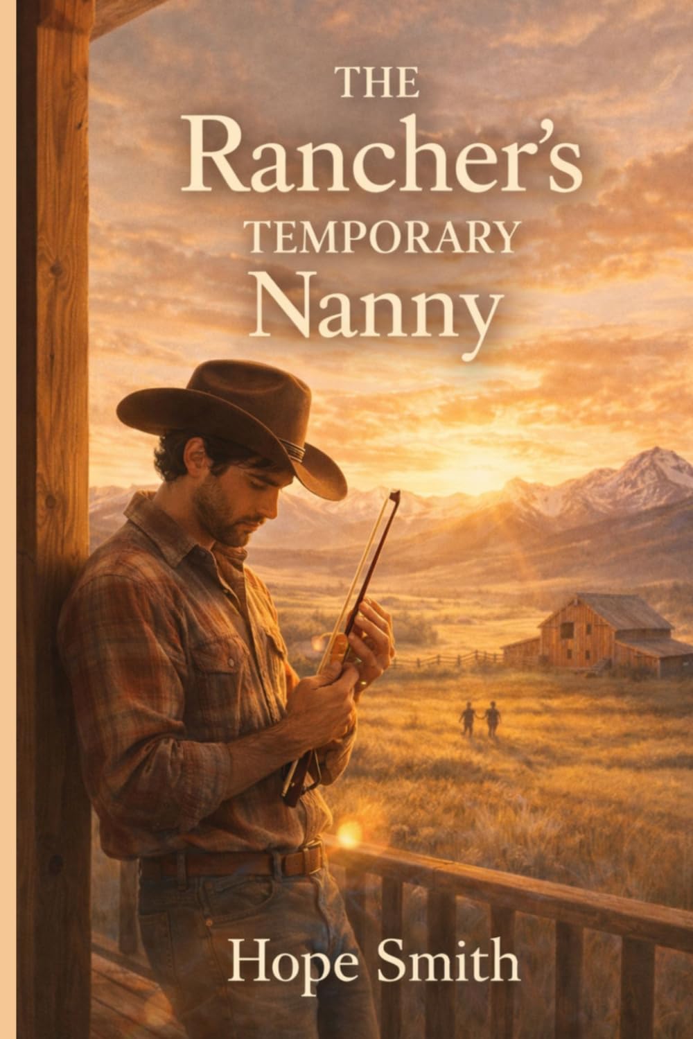 THE RANCHER'S TEMPORARY NANNY: She came to hide. He expected her to leave. Neither planned on finding home.