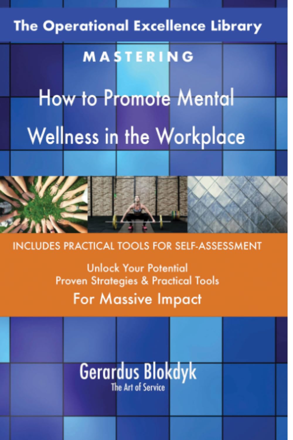 The Operational Excellence Library; Mastering How to Promote Mental Wellness in the Workplace