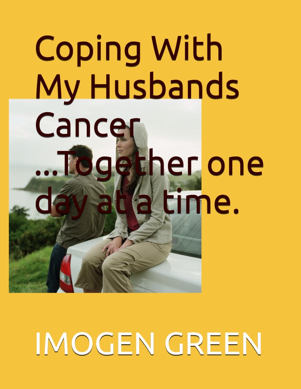 Coping With My Husbands Cancer ...Together one day at a time