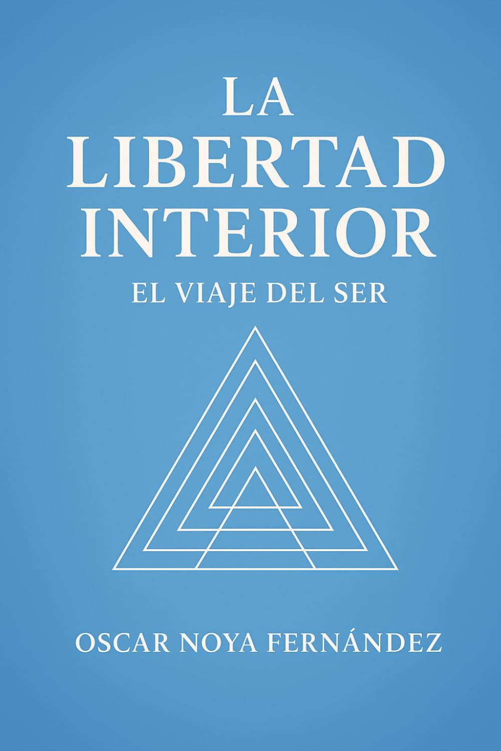 LA LIBERTAD INTERIOR: EL VIAJE DEL SER