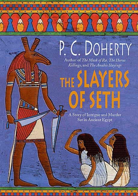 The Slayers of Seth: A Story of Intrigue and Murder Set in Ancient Egypt (Ancient Egypt Mysteries)