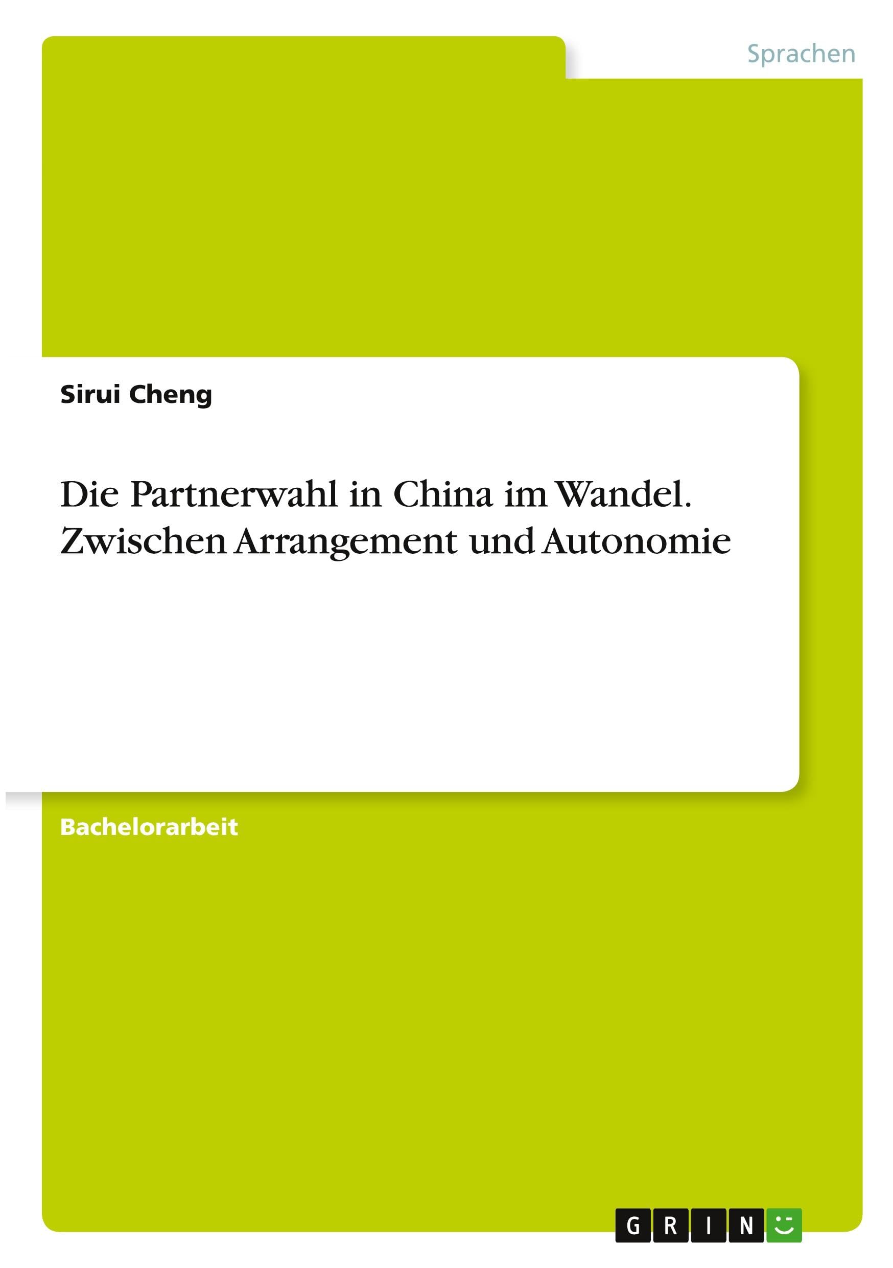 Die Partnerwahl in China im Wandel. Zwischen Arrangement und Autonomie