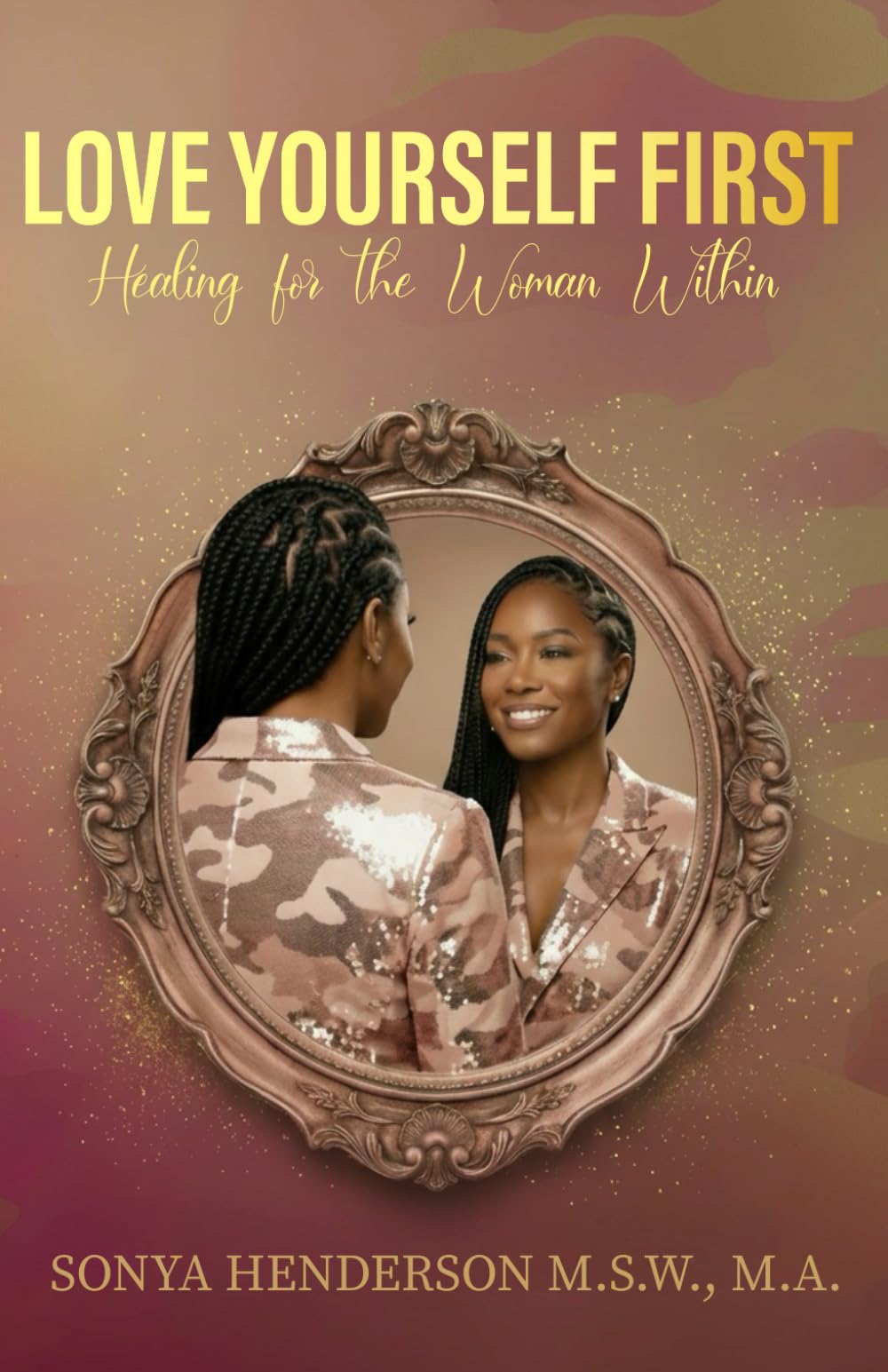 Love Yourself First: Healing for the Woman Within