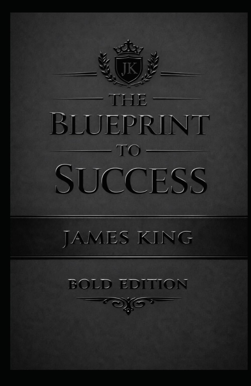 THE BLUEPRINT OF SUCCESS "BOLD EDITION": MATTE EDITION (THE BLUEPRINT OF GREATNESS MATTE BLACK EDITION)