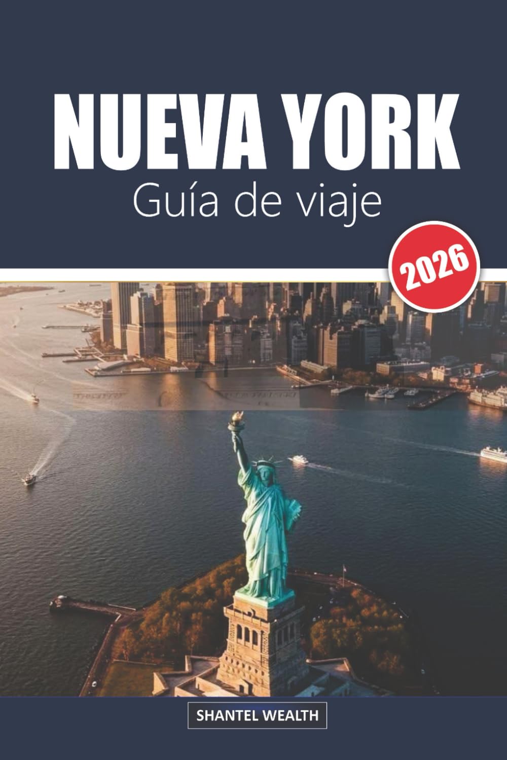 GUÍA DE VIAJE NUEVA YORK 2026: Descubriendo los encantos ocultos, los monumentos icónicos y los secretos locales de la Gran Manzana