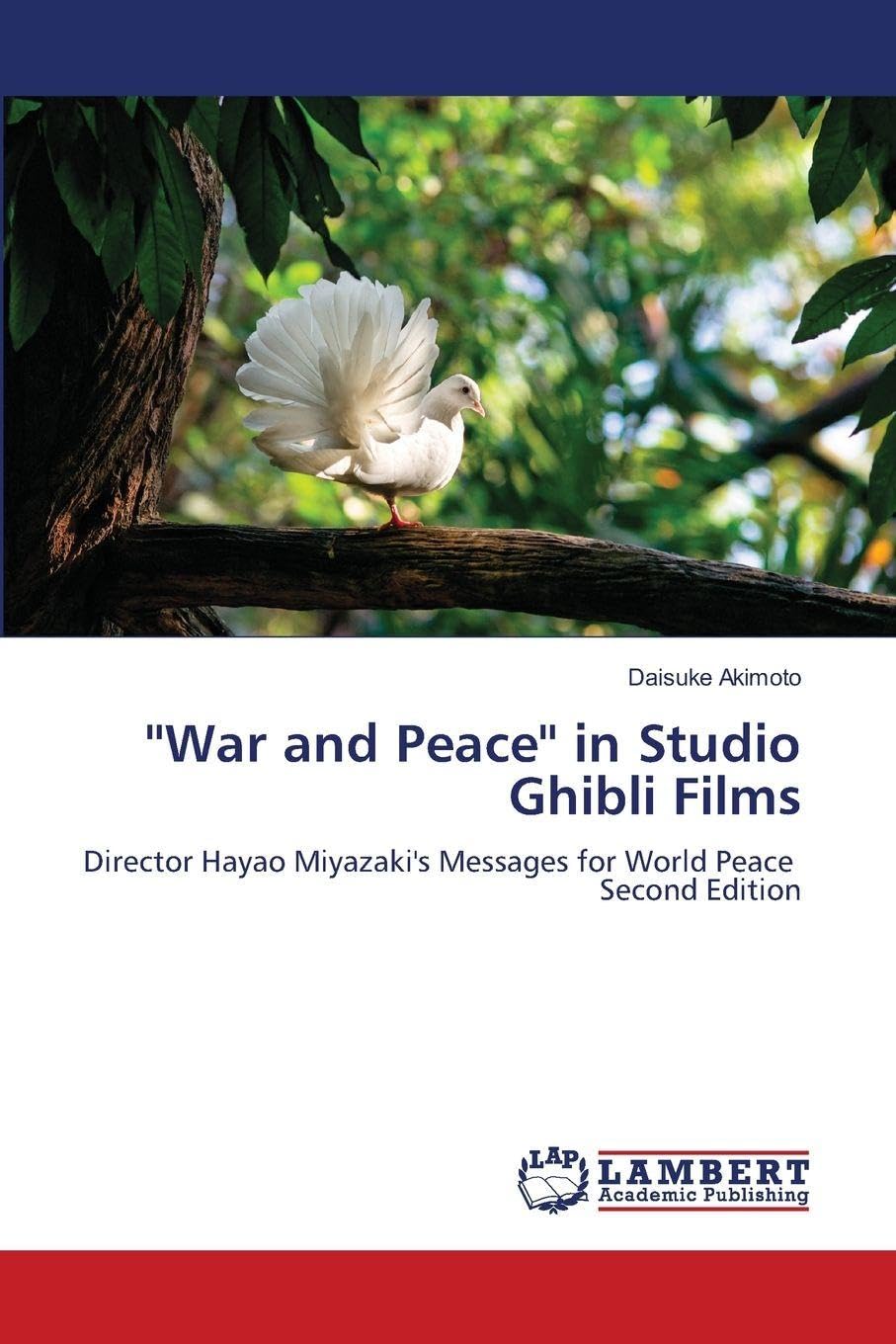 ''War and Peace'' in Studio Ghibli Films: Director Hayao Miyazaki's Messages for World Peace Second Edition