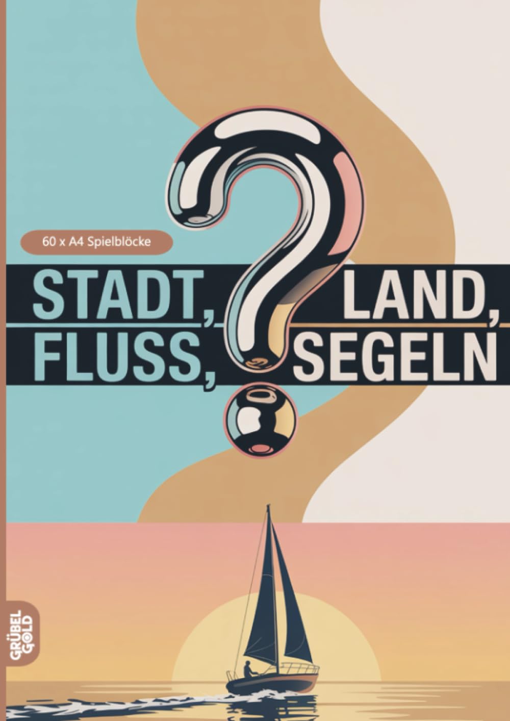Stadt, Land, Fluss, Segeln: 60 Spielblöcke A4 - Geschenk für Segler - Quiz | Spiel Regatta