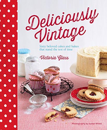 Deliciously Vintage: 60 beloved cakes and bakes that stand the test of time Hardcover – April 10, 2014