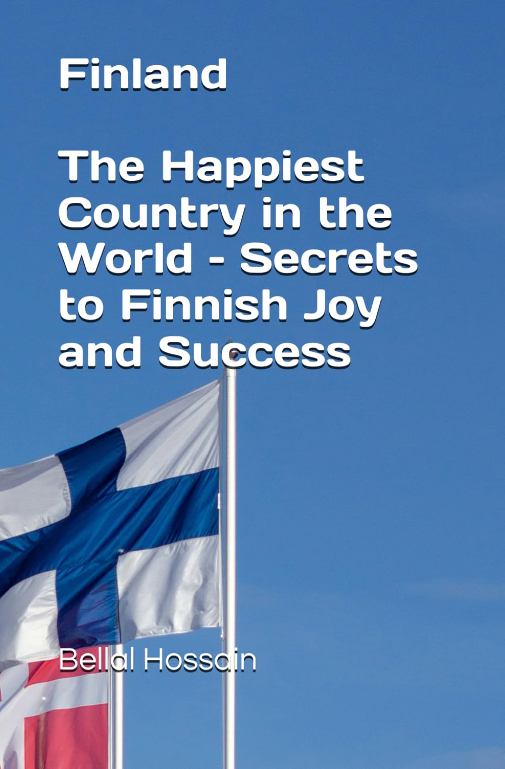 Finland: The Happiest Country in the World – Secrets to Finnish Joy and Success