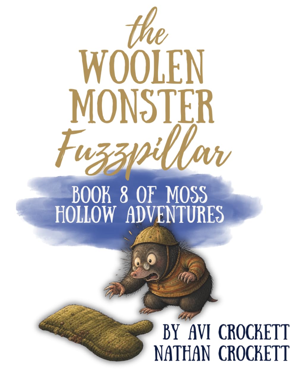 The Woolen Monster Fuzzpillar: Book 8 of Moss Hollow Adventures (The Moss Hollow Adventures of Matthew the Mole and Wiggle the Earthworm)