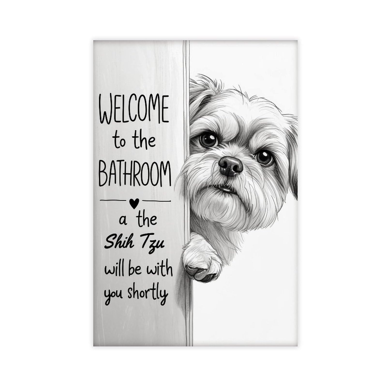 WELCOME to The BATHROOM A Shih Tzu Will Be with You Shortly Canvas Poster